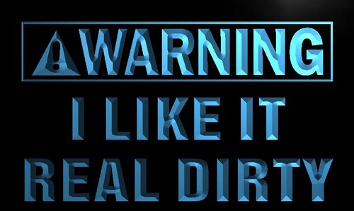 Warning I like it real Dirty Neon Light Sign